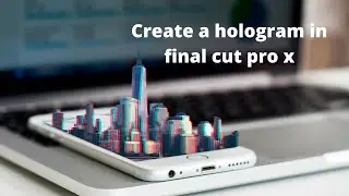 How To hOlogram in final cut pro x