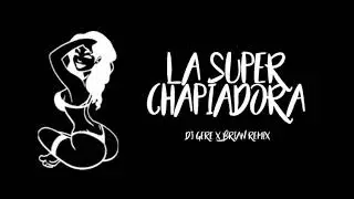 LA SUPER CHAPIADORA ✘ RKT ✘ BRIAN REMIX ✘ DJ GERE