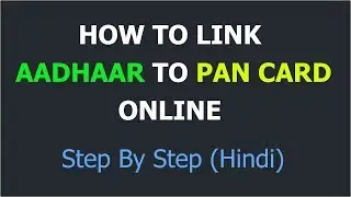 How to link Aadhaar to Pan card Online | Step by Step Video  (Hindi)