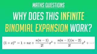 Explaining the Infinite Binomial Expansion