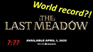 The Last Meadow - Discord WORLD RECORD - Any%