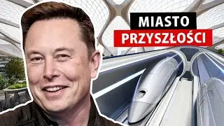 Miasto Przyszłości Elona Muska -- Najlepsze Miejsce do Życia