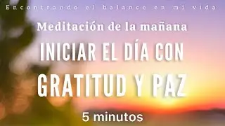 Meditación de la mañana GRATITUD y PAZ ☀️🙏🏼 - 5 minutos MINDFULNESS