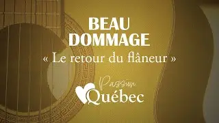 Beau Dommage - Le retour du flâneur (chanson complète) - Passion Québec