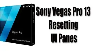 Sony Vegas Pro Resetting UI Panes - Great for New Users