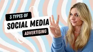 The 3 Types of Social Media Marketing Advertising Explained