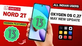 One Plus Nord 2T 5G C.27 May 2023 New Update | One Plus Nord 2T 5G Oxygen OS 13 Update