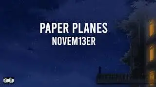 NOVEM13ER - Paper Planes Ft. The Viibe