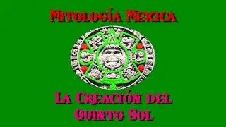 La Creación Del Quinto Sol. La Piedra Del Sol. Mitología Mexica.