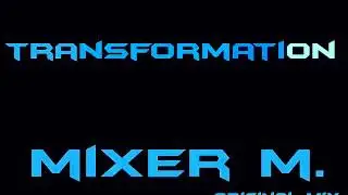 Mixer M. - Transformation [Original Mix]
