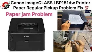 Canon imageclass LBP151dw Printer Paper jam & Regular Paper Pickup Problem Fix || Canon LBP151dw