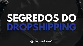 #17 SEGREDOS DO DROPSHIPPING