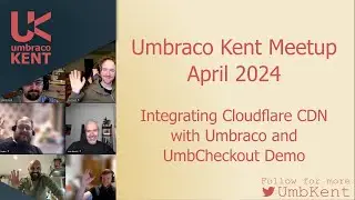 Umbraco Kent Meetup - April 2024 - Integrating Cloudflare CDN and UmbCheckout Demo