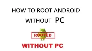 How to Root Android Phones Without Computer / PC