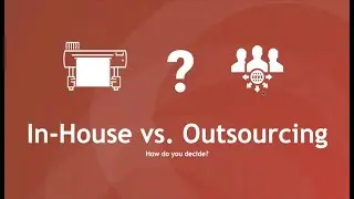 In-House vs. Outsourcing - How do you decide?