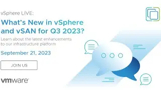 vSphere LIVE: What's New in vSphere and vSAN for Q3 2023?