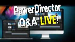 PowerDirector Q&A Live April 26, 2023  🔴