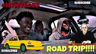ROAD TRIP!!!   #MTMVLOGS