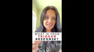 What is your typical trigger response?