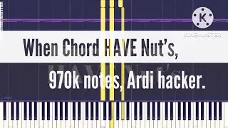 [Black Midi] When Chord HAVE Nut's, 970k notes, Ardi hacker.