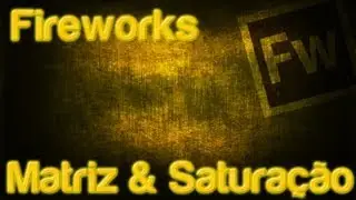 Fireworks CS6 - Matriz & Saturação