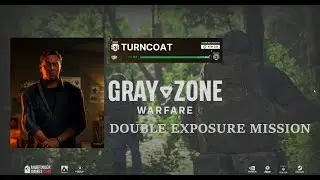 Gray Zone Warfare Mission walkthrough - Turncoat's Double Exposure.