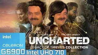 Uncharted Legacy of Thieves Collection - Intel Celeron G6900 + Intel UHD 710 & 16GB RAM