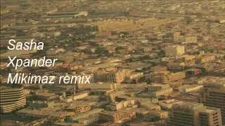 Sasha - Xpander [Mikimaz Remix]