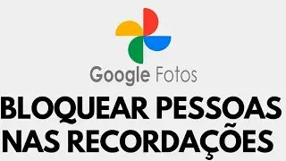 Função bloqueia o(a) ex 😄 - Bloquear pessoas nas recordações do Google Fotos