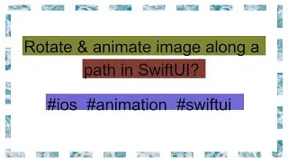 Rotate & animate image along a path in SwiftUI?