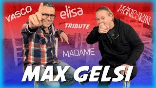 Max Gelsi - parliamo di Elisa, Tribute Band, Vasco, Madame, Maneskin e Victoria De Angelis