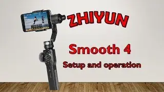 ZHIYUN Smooth 4 Gimbal Setup