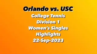 Orlando vs. USC - College Tennis - Division 1 - Women’s Singles Highlights #tennis #college #women