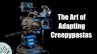 The Art of Adapting Creepypastas (Featuring Dark Fire Productions and The Critical Android)