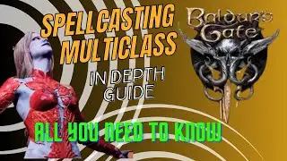 Multiclassing Spellcaster's in Depth Guide for Baldur's Gate 3
