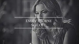Emily Thorne || So Cold