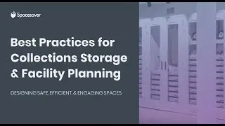 Best Practices for Collections Storage and Facility Planning
