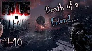 DEATH OF A FRIEND... | Fade to Silence #10