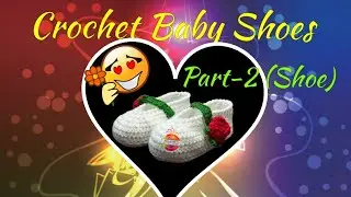 Crochet Baby Shoes for 2-3 yo Part-2 (Shoe)💕| Amarjyoti's Crochet World 🌍|