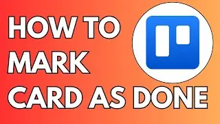 How to Mark Card as Done Trello - Full Guide 2024