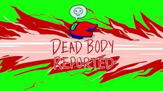 Among Us Dead Body Reported Green Screen