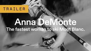 The fastest woman to ski Mont Blanc | Anna DeMonte - Trailer