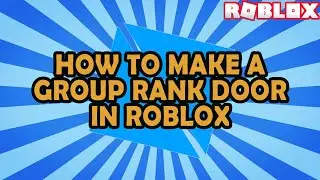 [ROBLOX] How to Make a Group Rank Door