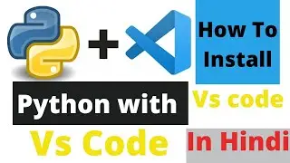 How To Install Visual Studio Code || Python With V S Code