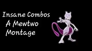 Mewtwo's insane combo potential! a Mewtwo Combo Montage