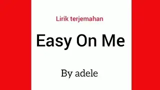 Easy on me | Adele (Lirik terjemahan)