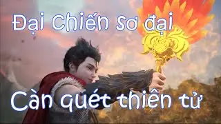 PART 9: Càn quét Thiên Tử - Gặp người thần bí | Thế Giới Hoàn Mỹ | SơThần