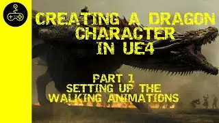 Unreal Engine Tutorial. Creating a Dragon. Part 1: Setting up the walking animations