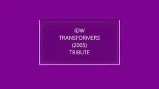 TRANSFORMERS 2005 IDW TRIBUTE