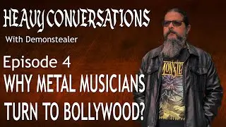 Why do metal musicians turn to Bollywood?  - Episode 4 - Heavy Conversations